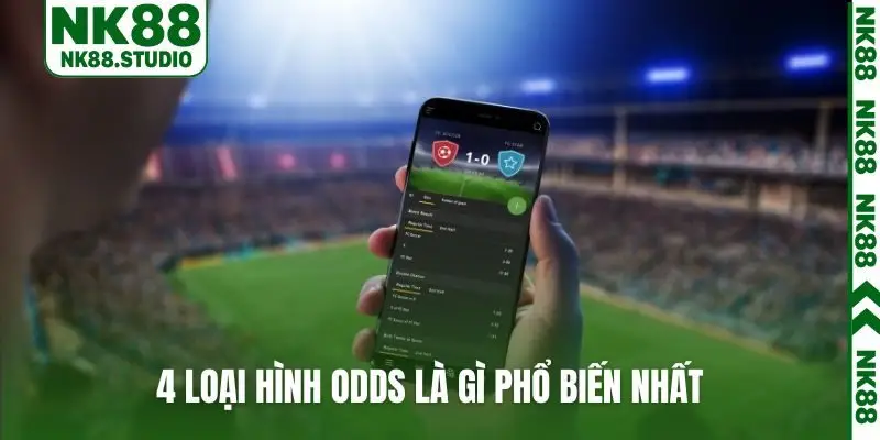 4 loại hình odds là gì phổ biến nhất