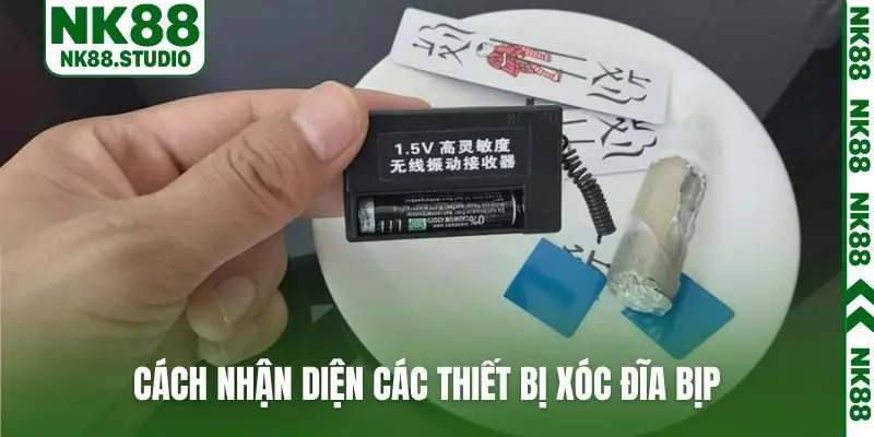Cách nhận diện các thiết bị xóc đĩa bịp