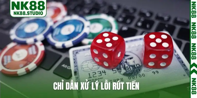 Chỉ dẫn xử lý lỗi rút tiền